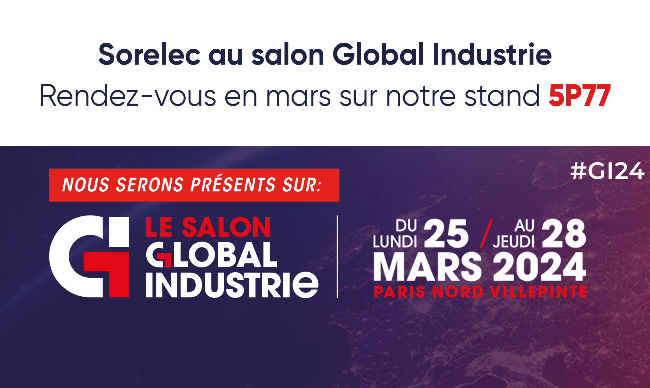 Sorelec participe au salon Global Industrie 2024 !